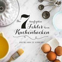 Die 7 häufigsten fehler beim kuchenbacken oder: die goldenen regeln gegen große kuchendesaster (backschule)